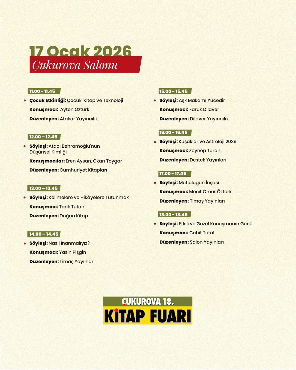 Çukurova 18. Kitap Fuarı'nda 17-18 Ocak günleri gerçekleşecek etkinliklerin programını inceleyerek, sevdiğiniz yazarlarla bir araya gelme fırsatını yakalayabilirsiniz. 📚✨
*İptal ve değişiklikler, ilgili yayınevi tarafından yapılmaktadır.
İstenmeyen herhangi bir durumla