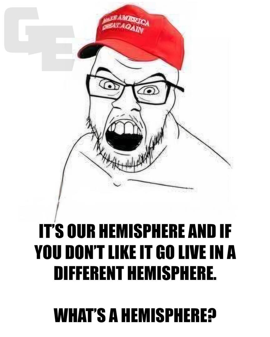 GodlessEngineer's tweet photo. I don't think they understand how the Earth works, but also, we don't own everything in our hemisphere... that's really fucking dumb @potus @realdonaldtrump  and @vp @jdvance.

 #godlessengineer #magacult #geographyfail #hemisphere #politics #uspolitics #republicans #trump #mag… https://t.co/E2fbQ3QVbU