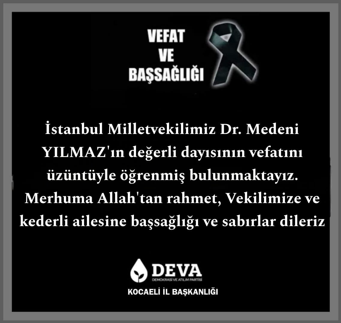 İstanbul Milletvekilimiz Dr. Medeni YILMAZ'ın değerli dayısının vefatını üzüntüyle öğrenmiş bulunmaktayız. Merhuma Allah'tan rahmet, Vekilimize ve kederli ailesine başsağlığı ve sabırlar dileriz
<a href="/devapartisi/">DEVA Partisi</a> <a href="/alibabacan/">Ali Babacan</a> 
<a href="/medeniylmz/">Dr. Medeni Yılmaz</a> <a href="/KadirAbbasioglu/">Kadir Abbasioğlu</a>