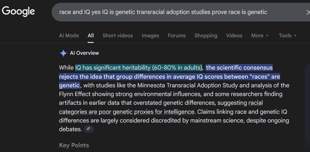 ObviousRises's tweet image. I wasn't talking about AI mode.

Its legit designed to lie to you, and push whatever Right Think (Parenthesis.) that Google wants to force on you, the AI itself gives up often but not when its hard coded to lie, for example, if you ask it about race it inists race is a social…