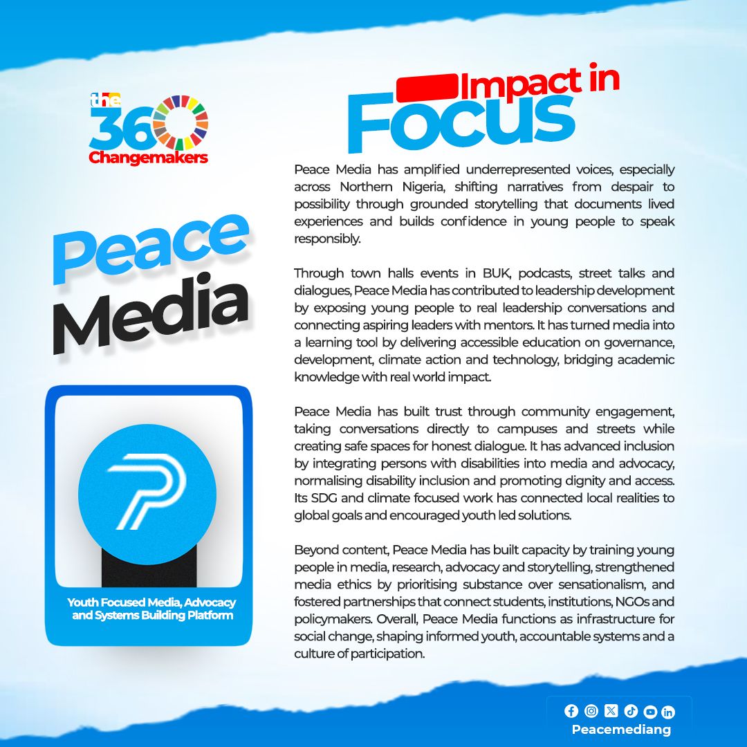 Before we celebrate 360 individual changemakers, we start with the platform that holds the mic.

Peace Media is a youth-focused media, advocacy and systems-building platform using storytelling, town halls, podcasts and street talks to turn conversations into action. From BUK