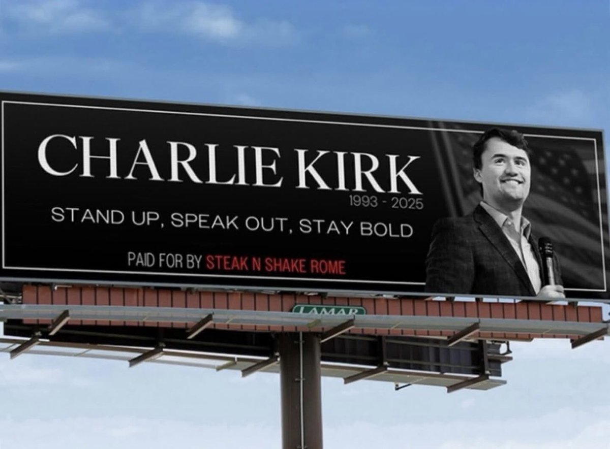 I just had a delicious double steak burger and beef tallow fries from my local Steak N Shake in Rome, GA - the same one that put up this sign honoring Charlie Kirk. 

Stand up.
Speak out.
Stay bold.