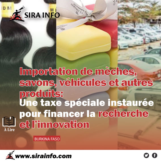 Le Burkina  vient d'inscrire dans la loi de finances, exercice 2026, une nouvelle contribution spéciale sur certaines importations. Cette mesure fiscale vise à financer la « Recherche et Innovation ». sirainfo.com/2026/01/05/imp…