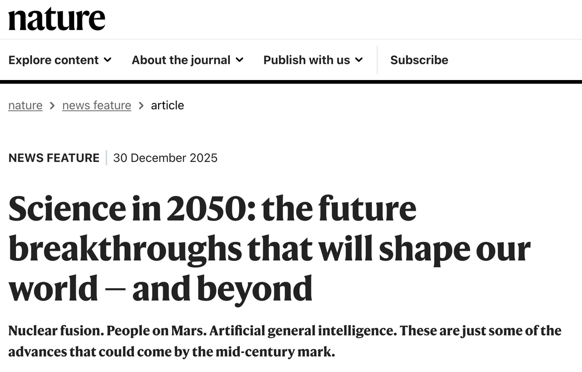 AriyoshiMd's tweet photo. Natureの「2050年の科学」予測まとめ

①温暖化：2040年ごろに平均気温が+2℃を超えるかもしれない。2050年には「温暖化は本当？」という議論より、地球を冷やす強引な対策（成層圏に粒子をまいて日光を弱める）をやるか/やらないかで揉める可能性

②別の希望：空気中のCO₂を回収して儲かるビジネスになるかもしれない。

③AIの研究革命：AI＋ロボットで、人がいない「無人研究所」が24時間稼働。さらに進めば、AGI（人間並みの汎用AI）が科学を主導する未来も。

④火星：技術よりも、放射線や無重力などの人体へのダメージが大きな壁。

⑤宇宙の謎：超高性能な量子センサーで、暗黒物質・暗黒エネルギーの手がかりが得られるかも。

⑥核融合：「いつか実用化」じゃなく、2050までに本当に実用化するかもしれない。

⑦最大の問題：技術よりもデータ不足。医療などは特に、数百万人規模の協力データが必要。

⑧精神疾患：症状だけで分類するより、血液などで測れるバイオマーカーで診断・治療する時代に近づくかも。