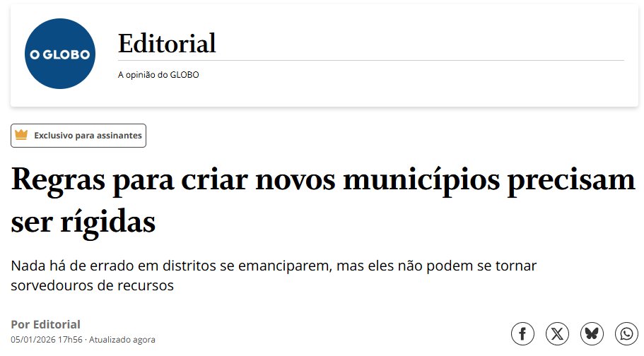 Gente o que tá acontecendo no Brasil? 
O Globo lançou editorial sobre criação de novos municípios?
É impressão minha ou o responsável pelo jornal, acha que está no X ou outra rede social para ficar dando a opinião dele?