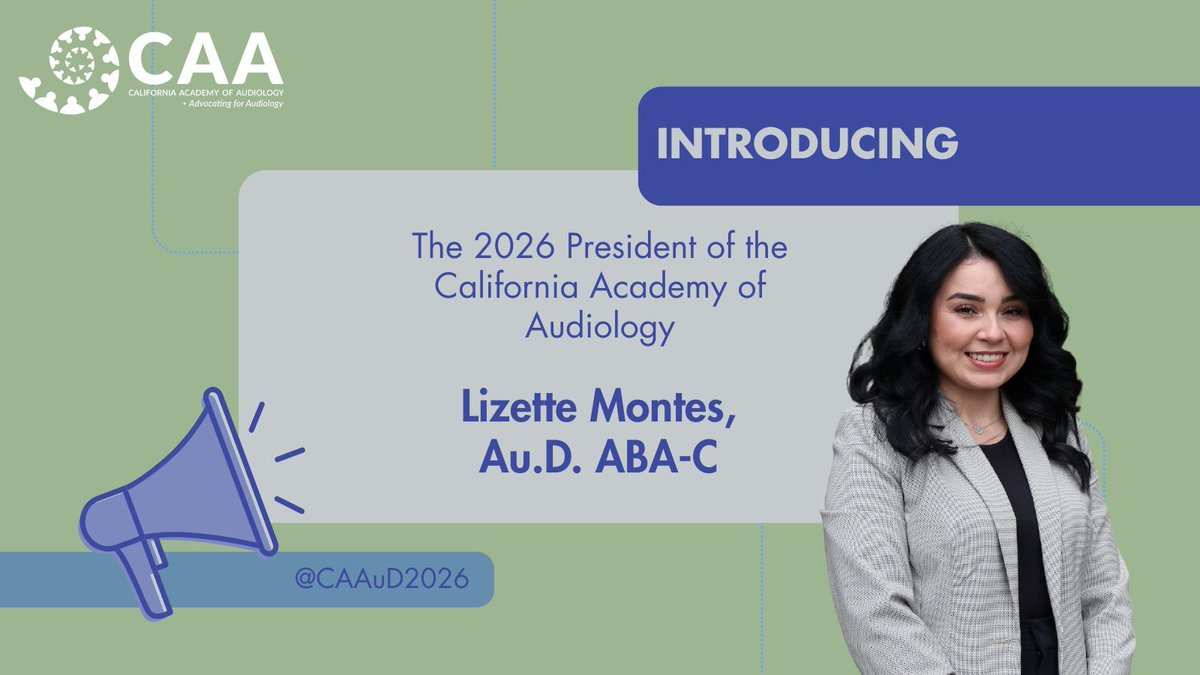 Please join us in welcoming Lizette Montes, Au.D., ABA-C, the 2026 President of the California Academy of Audiology. Her message for this year can be found at our website CAAuD.org