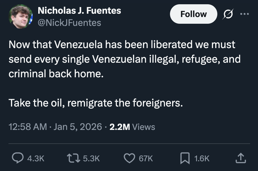 caitoz's tweet photo. This macho "FUCK YEAH! AMERICA! TAKE THEIR OIL!" jingoism from rightist pundits feels planned. It's too perfectly aligned with the rebranding of the Department of Defense as the Department of War and all Hegseth's sloganeering about having a mega badass military with FAFO lethality. It appears to be a deliberately crafted PR campaign to get the MAGA crowd fully on board with the US military interventionism Trump campaigned against.

This isn't happening for no reason. The empire has agendas planned. The warmongers are already openly salivating for regime change in Iran and Cuba. With the anti-interventionist streak in Trump's base brought on board with easy in-and-out attacks like bombing Iranian energy infrastructure and kidnapping the Venezuelan president, they can now be expected to be much more supportive of more high-cost interventions going forward.