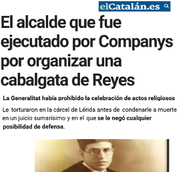 Hace 90 años el alcalde de Lérida fue torturado y finalmente fusilado por haber celebrado la Cabalgata de Reyes Magos, incumpliendo las estrictas órdenes impuestas por Companys (ERC).

Companys es ese tipo al que le dedican calles, plazas y estadios olímpicos.