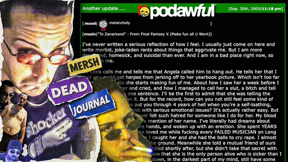 PODAWFUL's tweet image. [loading...] LIVE @ 8PM EASTERN

THE FINAL MERSH EPISODE

podawful.tv

Mersh's entire embarrassing history, tink tink tink'ed onto Livejournal for the world to see. Mersh spent Christmas daydreaming about me going to jail. I'm just gonna drop the nuclear CRING BOMB.…
