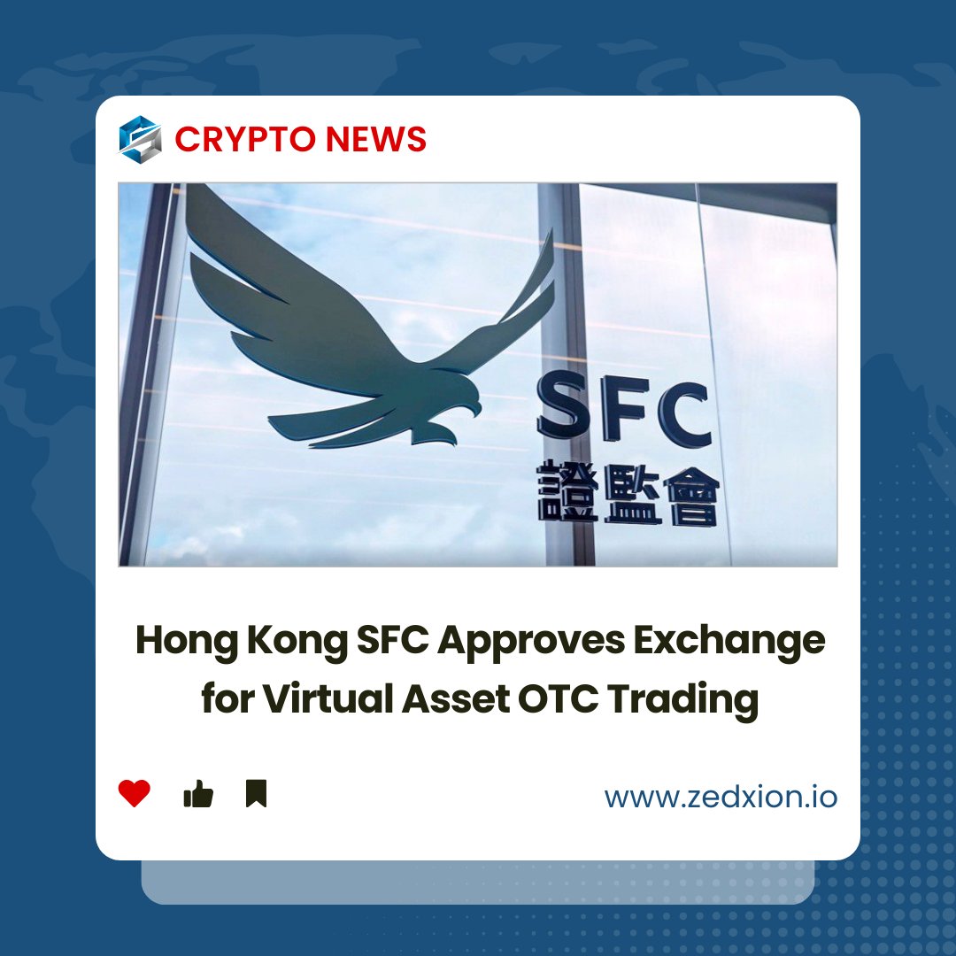 Hong Kong SFC Approves Exchange for Virtual Asset OTC Trading. #Zedxion # HongKong #SFC #OTC