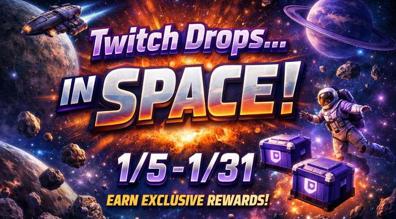 New Year, New Drops!!!
Don't forget to get your January SPACE Drops!!
Active now until January 31st!

#twitch #twitchdrops #coinpusher #streamer
