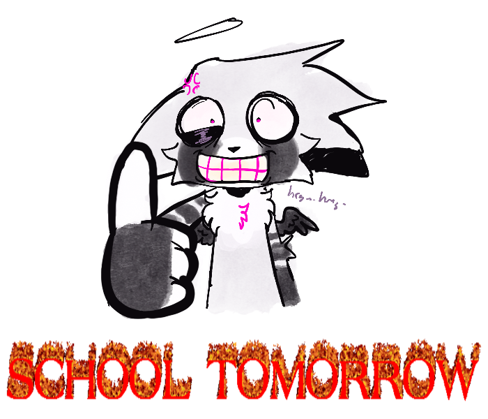 school tomorrow.
(made this on sunday woops lol)