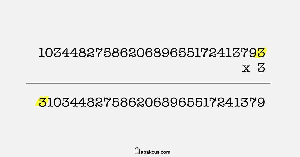 abakcus's tweet image. If you need to multiply 1034482758620689655172413793 by 3, all you need to do is bring the last digit to the front. 😎