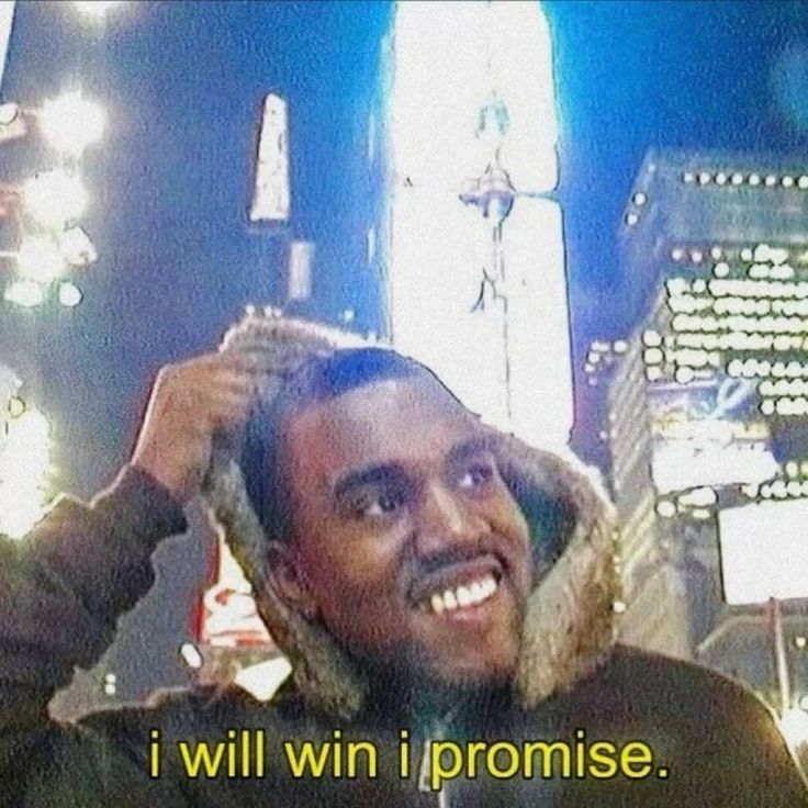 I'll win. I promise.