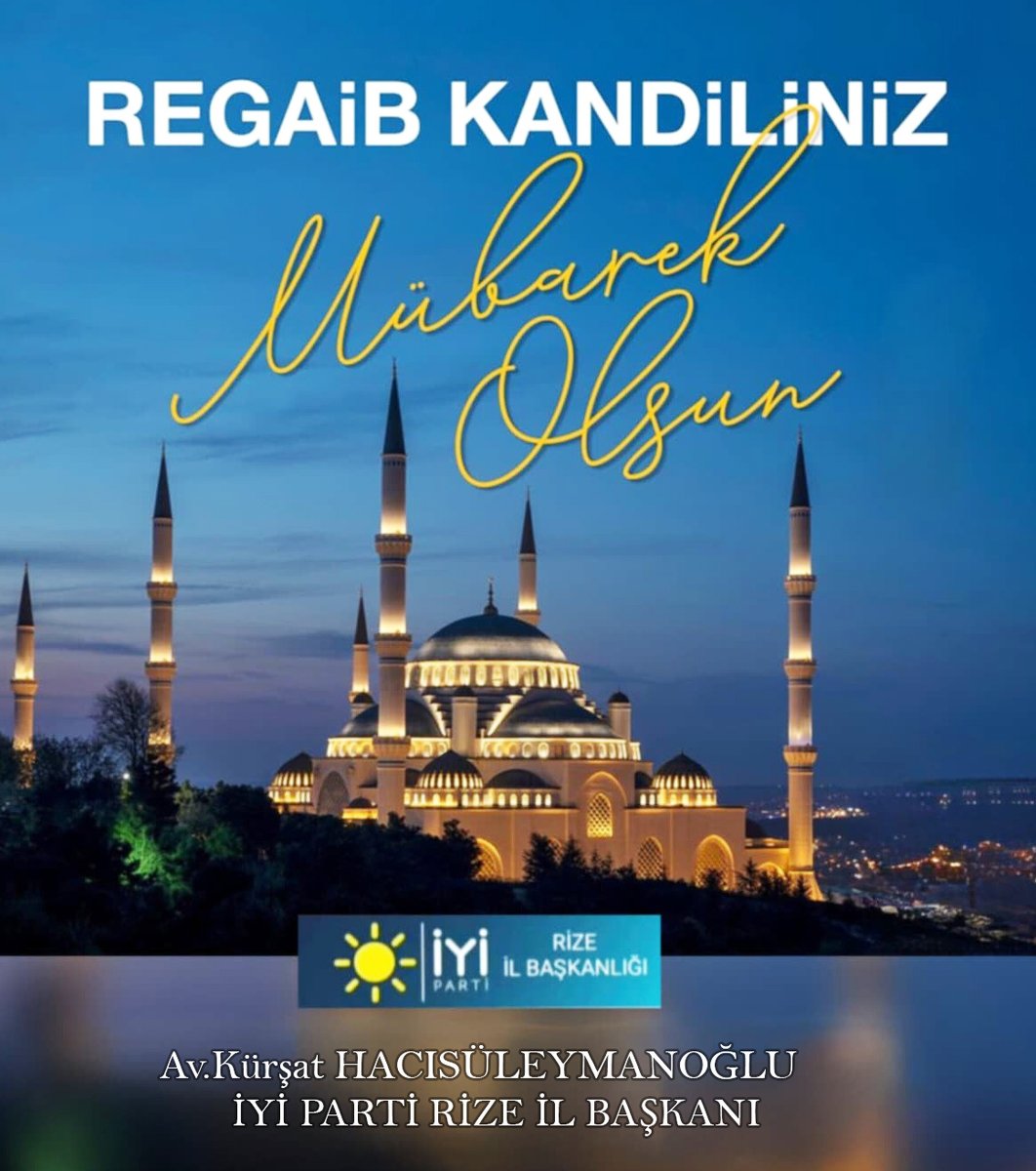 Tüm İslam Aleminin Mübarek Regaip Kandilini Kutlar, Sağlık Mutluluk ve Bereket Getirmesini Yüce Allah'tan diliyorum.

Av.Kürşat HACISÜLEYMANOĞLU
İYİ PARTİ RİZE İL BAŞKANI