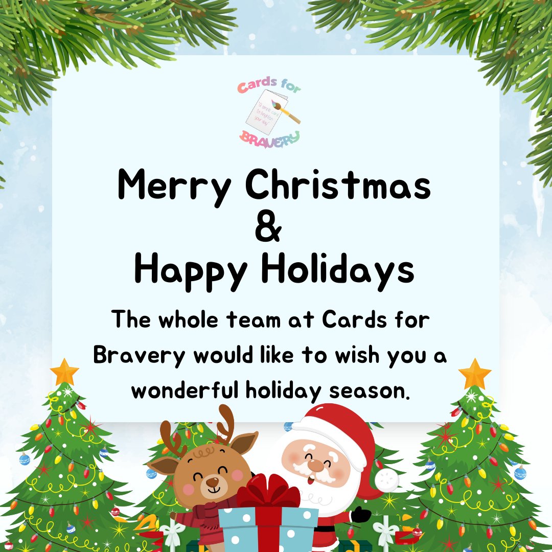 Merry Christmas &amp; Happy Holidays from all of us at Cards for Bravery! 

As the year comes to a close, we just want to say thank you - to every supporter, volunteer and partner who’s helped us spread smiles, kindness and comfort to children when they need it most.
