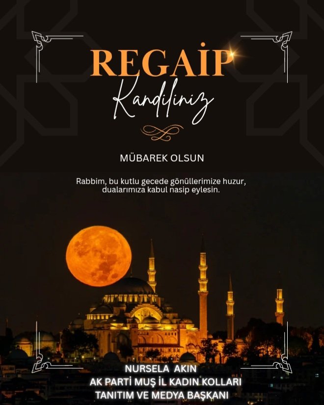 Rahmet, bereket ve mağfiretin kapılarının aralandığı gece, Üç Aylar’ın habercisi, umudun kandili Regaip Kandilimiz Mübarek Olsun