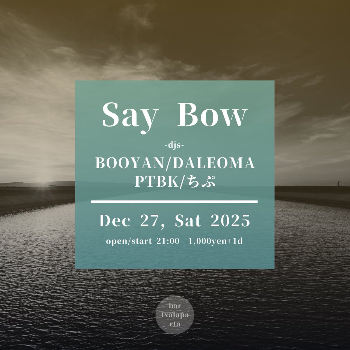 今週土曜日のチャラパルタ

Say Bow
2025/12/27/土/21時〜
1,000YEN＋1D

-djs-
BOOYAN
DALEOMA
PTBK
ちぷ