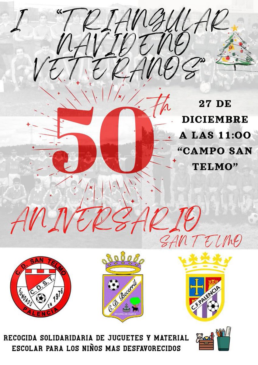 I Triangular Navideño de Veteranos “50 Aniversario San Telmo”

🗓️Sábado 27 de diciembre
🕚11:00h.
📍Campo San Telmo

Veteranos CD.San Telmo🆚Veteranos CD.Becerril🆚Veteranos CF.Palencia

🧸📚 Con recogida solidaria de juguetes y material escolar para los niños más desfavorecidos