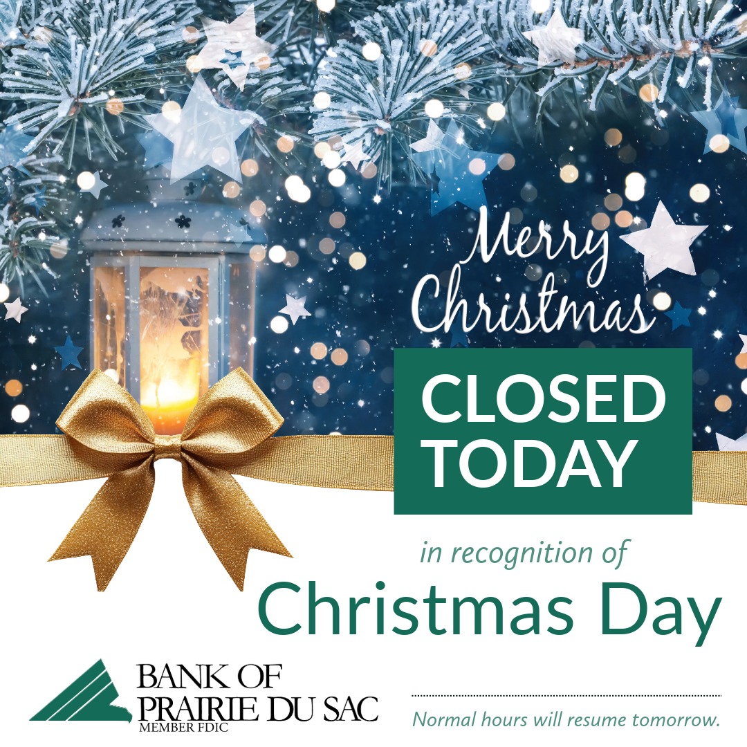 Merry Christmas!
In observance of Christmas, both our branches will be closed today. 

Normal hours will resume tomorrow — Friday, December 26.

Member FDIC