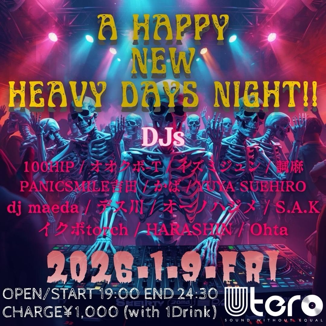 1/9(金) A HAPPY NEW HEAVY DAYS NIGHT!!
@福岡UTERO
OPEN/START 19:00 END 24:30
CHARGE¥1000(with 1Drink)
【DJ】
100HIP / オオクボ-T / イズミジュン / 詞麻 / S.A.K / PANICSMILE吉田 / かば / dj maeda / デス川 / オーノハジメ / イクボtorch / HARASHIN / Ohta / YUYA SUEHIRO

久しぶりDJ