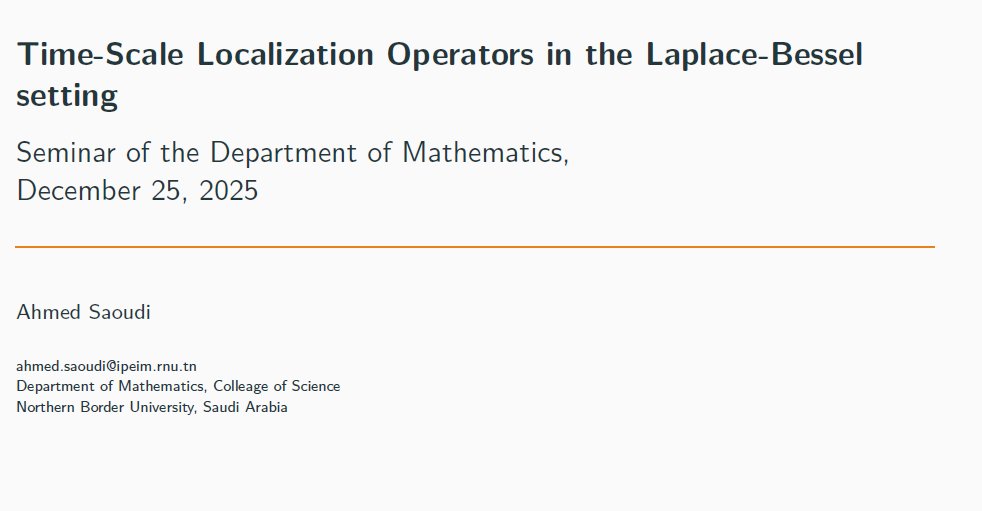 MathClub_NBU's tweet image. سمينار د. أحمد سعودي بعنوان
Time-Scale Localization Operators in the Laplace-Bessel setting