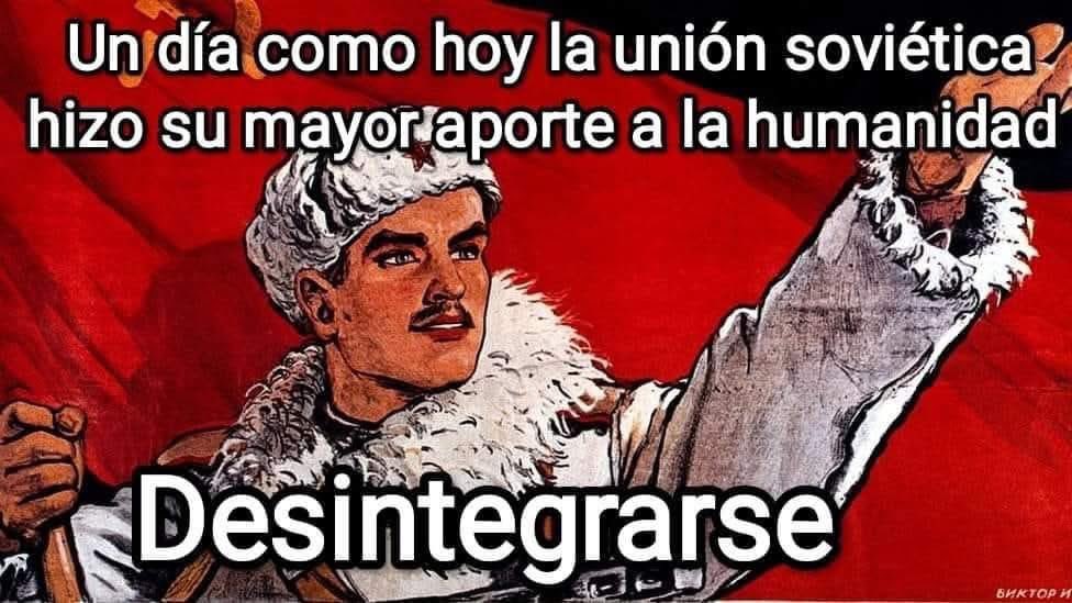 Feliz Navidad 🎄 
Recuerden que un día como hoy, se murió la URSS.

El primer intento comunista de la historia , nacionalizaron empresas, crearon odio a EEUU, pusieron todo a cargo del Estado.

¿Y qué pasó?
Quebraron, fracasaron, no tenían ni comida, como siempre pasa con el