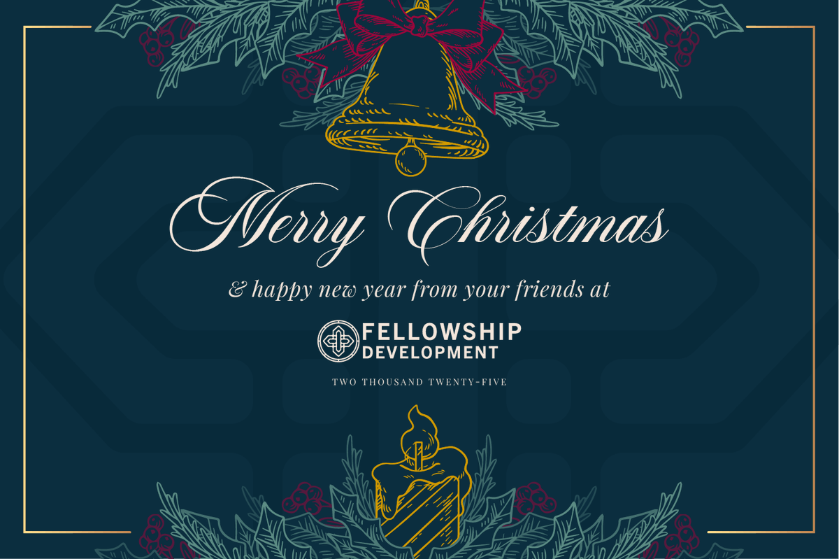 Wishing you and yours a Merry Christmas and Happy New Year from all of us at Fellowship Development!