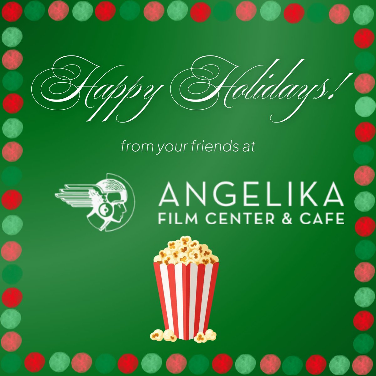 Happy holidays from your friends at the Angelika! Celebrate at the cinema with your family and friends today – we're open all day! Check out what’s now playing on our website, and we hope you enjoy your holiday season!

Angelikafilmcenter.com