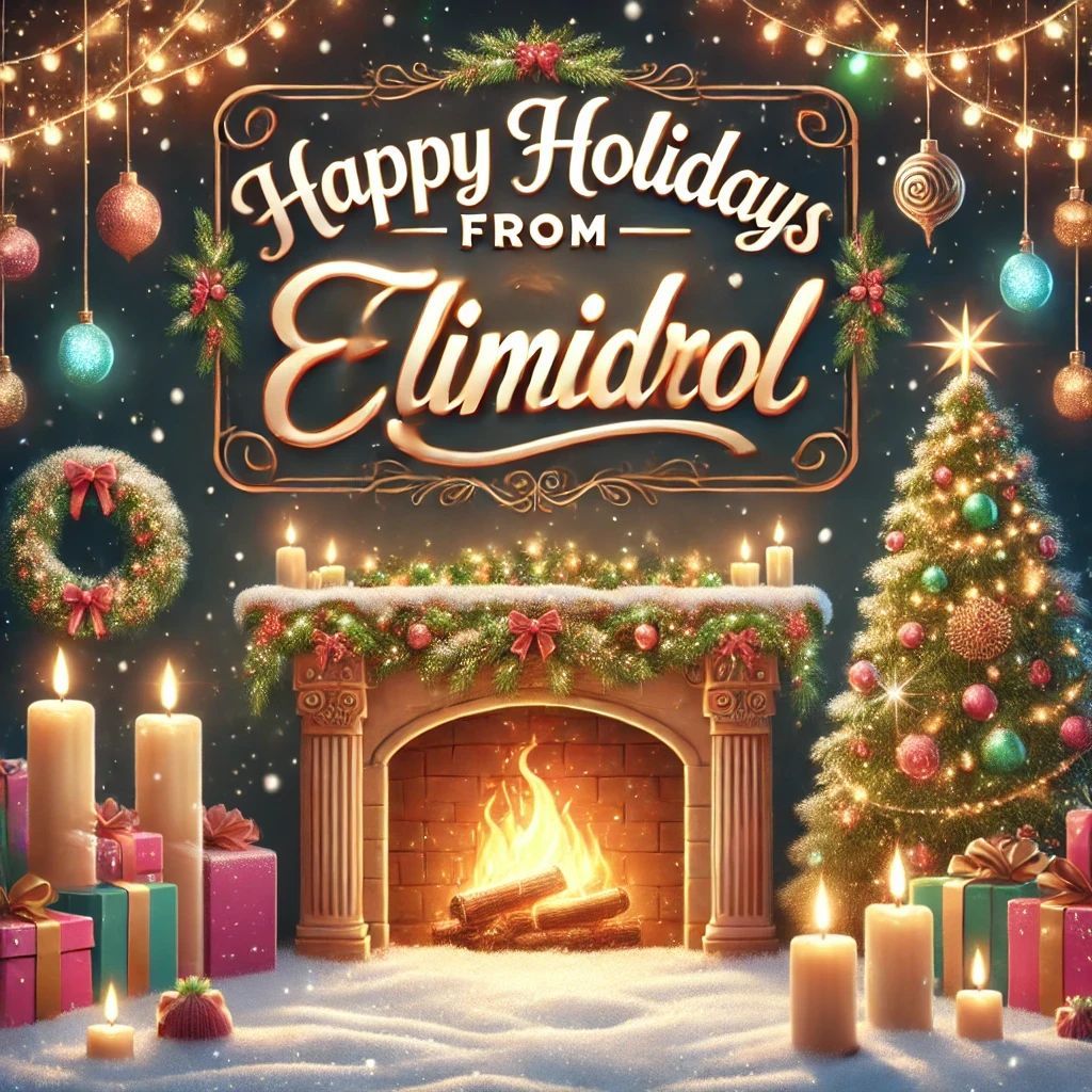 Happy Holidays from the Elimidrol Team.

May your season be filled with warmth, joy, and meaningful moments.
