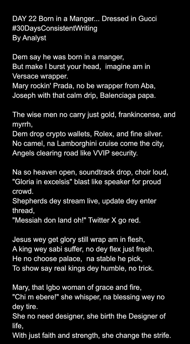 AruaGeneral's tweet image. Day 26 #30DaysConsistentWriting
If Jesus was born today, Mary go dey rock Dior, Joseph go pull up in Lambo, and wise men go tap card, but the message still pure.

✨ Merry Christmas, people. Shine soft, live loud.💫🎄
#MerryChristmas #Christmas2025 #ChristmasDay