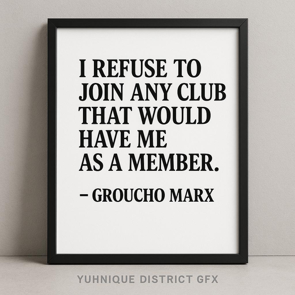 NEWPAGE1984's tweet image. “I REFUSE TO JOIN ANY CLUB THAT WOULD HAVE ME AS A MEMBER.”

— GROUCHO MARX 🎩

#Wit #ClassicHumor

#Quoted