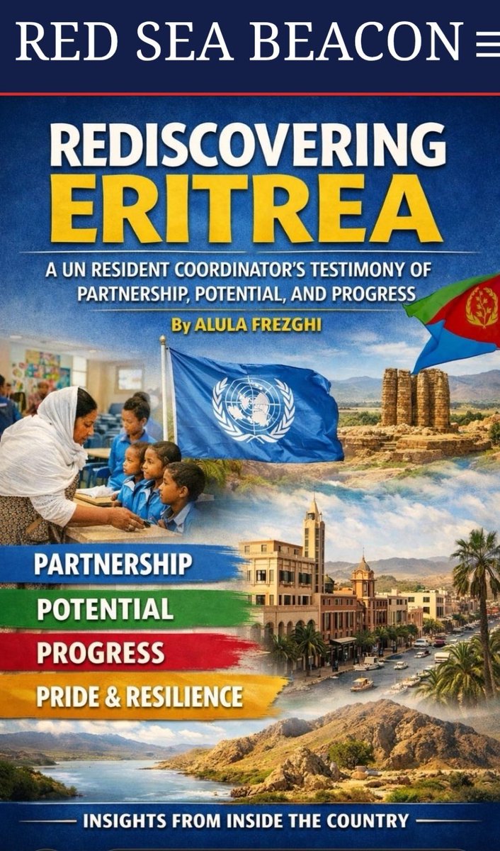 Rediscovering ERITREA: A UN Resident Coordinator’s Testimony of Partnership, Potential, and Progress
_____________

By Alula C Frezghi 
On Red Sea Beacon

      In a world saturated with secondhand narratives, speculation, and geopolitical noise, there is something refreshing,