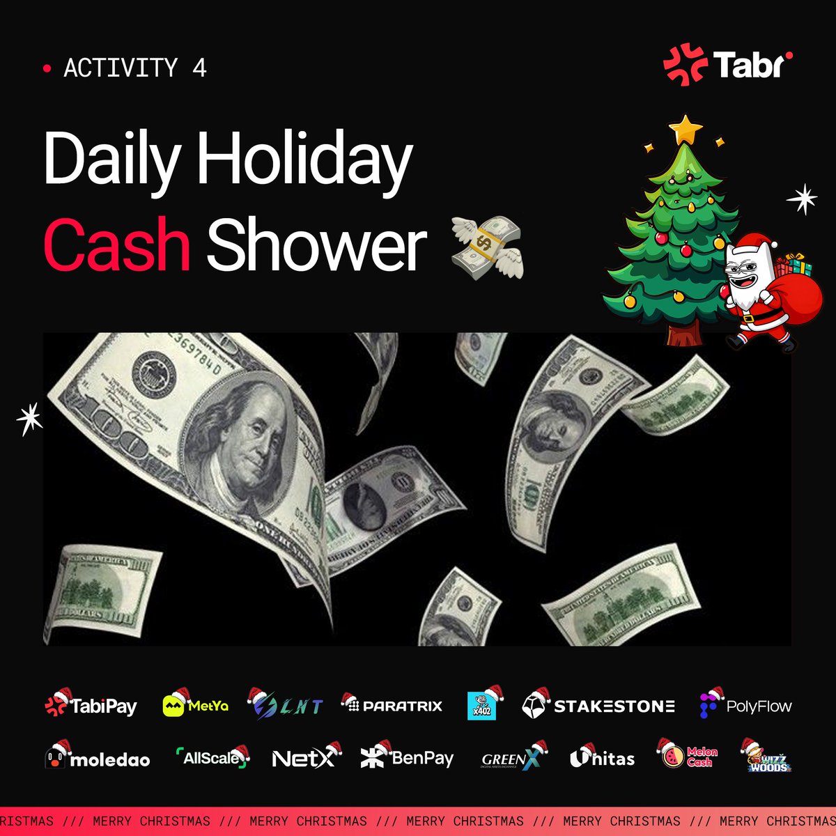 Tabi Xmas &amp; New Year Madness Party is on.

💸 Activity 4: Daily Holiday Cash Shower.

Every day, join the draw by: 
1️⃣ Follow <a href="/Tabizens/">Tabizen💢🏯</a> 
2️⃣ Reposting the daily draw tweet 
3️⃣ Replying with a holiday emoji or greeting + your TabiPay UID + #TabiMadnessParty

Prizes: 
• Dec 18–30: