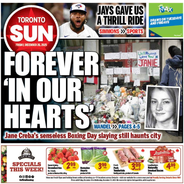TheTorontoSun's tweet image. FOREVER 'IN OUR HEARTS'

Check out our front page for Friday, Dec. 26, 2025

Read more from @MandelSun here: torontosun.com/news/local-new…

PLUS: In 2025, the Blue Jays gave us a World Series we'll never forget torontosun.com/sports/basebal… Via @simmonssteve