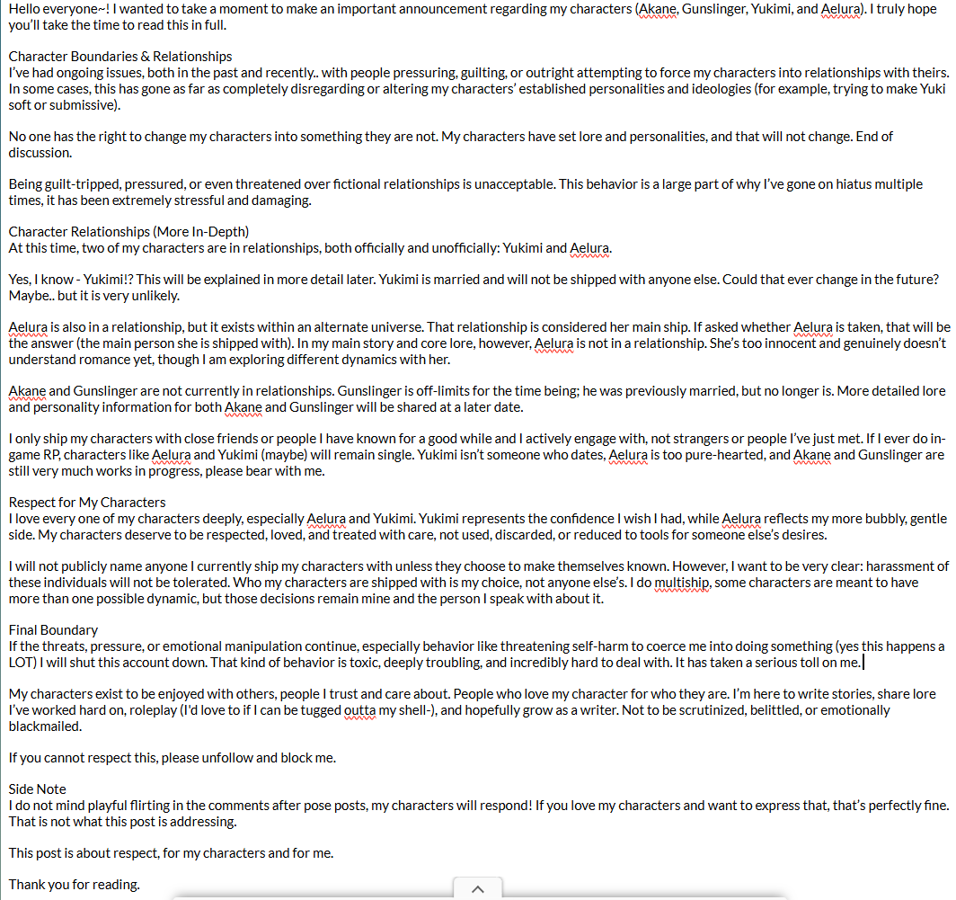 Please read when you all have the chance as this is something important I want to address about my characters, their relationships, and my boundaries. 

(Please ignore the red underlines I had to screenshot this to fit it all)