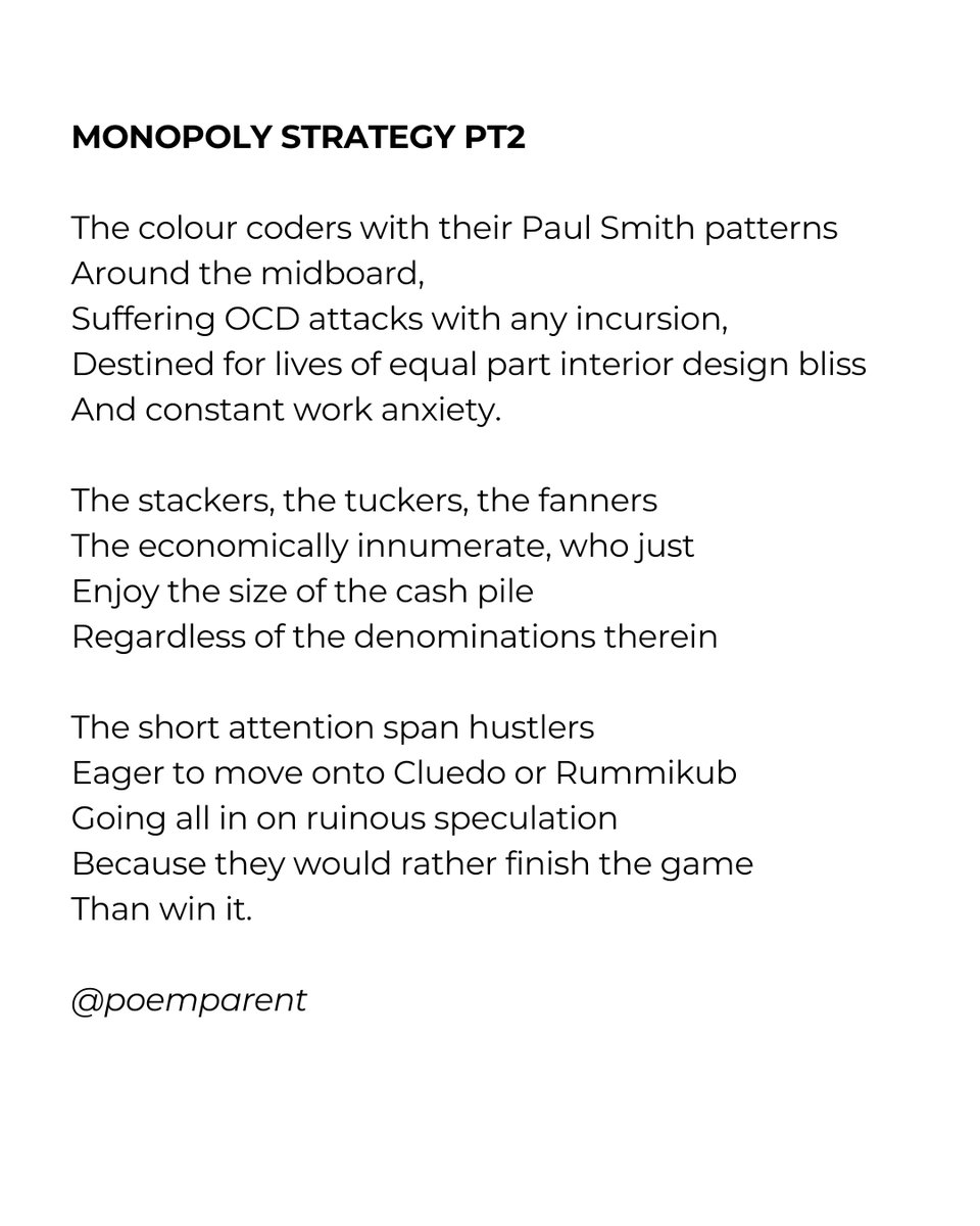 I had a variety of these types in my family (I wrote it when they were much younger) and I am still tracking how accurately my prediction turns out.

#familyganes #monopoly #boardgames  #boxingdaygames #monopolystrategy #parenting #aristotle #poemday #poemfortoday #poem #poetry