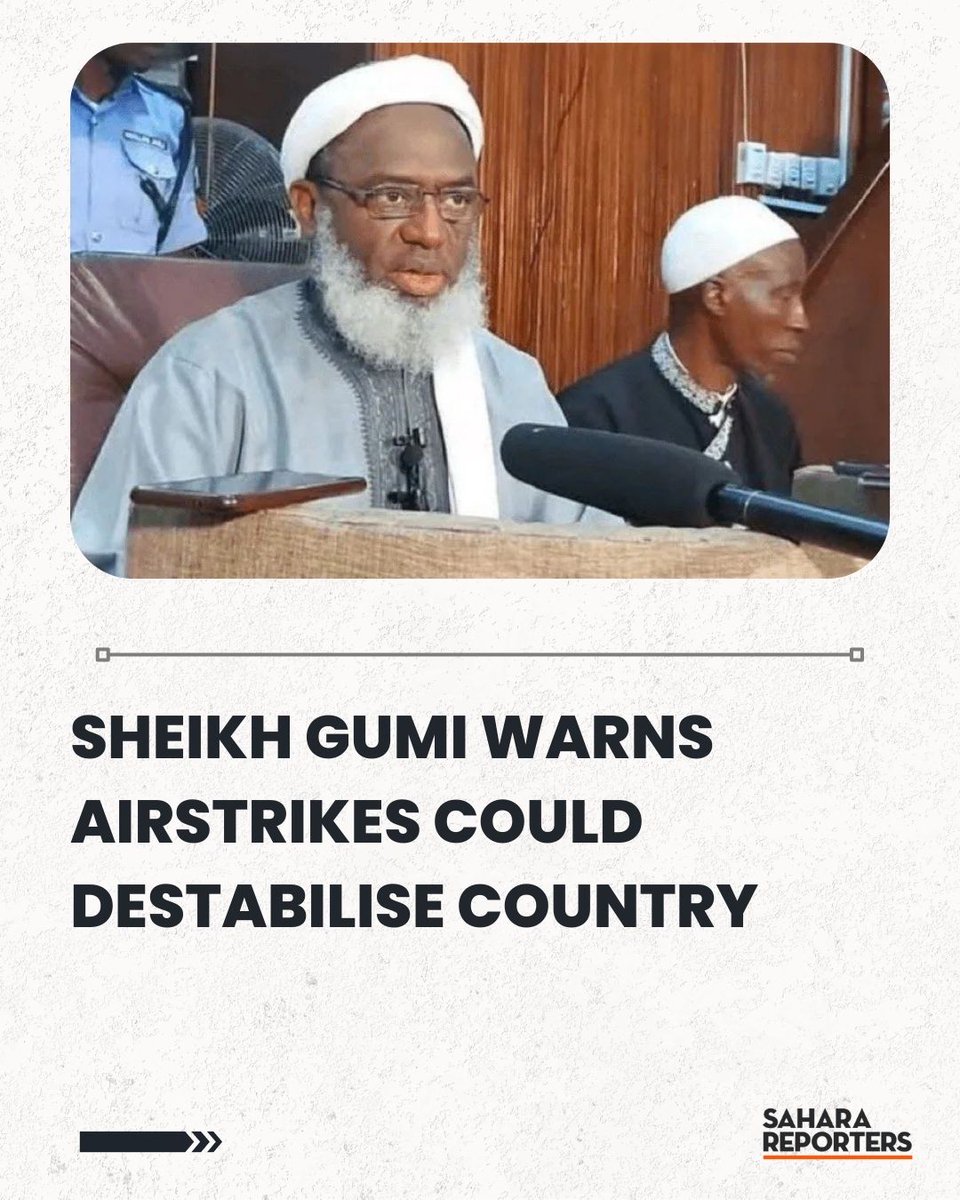 SaharaReporters's tweet photo. ‘Nigeria Should Halt All US Military Cooperation’, Sheikh Gumi Warns Airstrikes Could Destabilise Country | Sahara Reporters https://t.co/kr6Ho6tf5D https://t.co/K3prmdO9m1