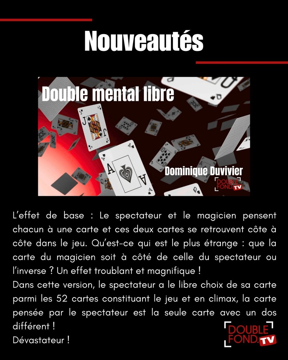 Il y a des nouveaux tours disponibles sur la plateforme Double Fond TV :
- « La magie des pièces : argent liquide » de David Stone une technique de voyage de pièces. 
- Ensuite, découvrez aussi le fameux tour de Dominique Duvivier « Double mental ».