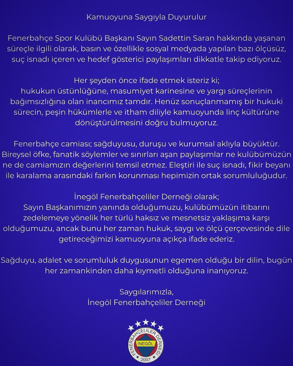 Kamuoyuna Saygıyla Duyurulur

Fenerbahçe Spor Kulübü Başkanı Sayın Sadettin Saran hakkında yaşanan süreçle ilgili olarak, basın ve özellikle sosyal medyada yapılan bazı ölçüsüz, suç isnadı içeren ve hedef gösterici paylaşımları dikkatle takip ediyoruz.

Her şeyden önce ifade