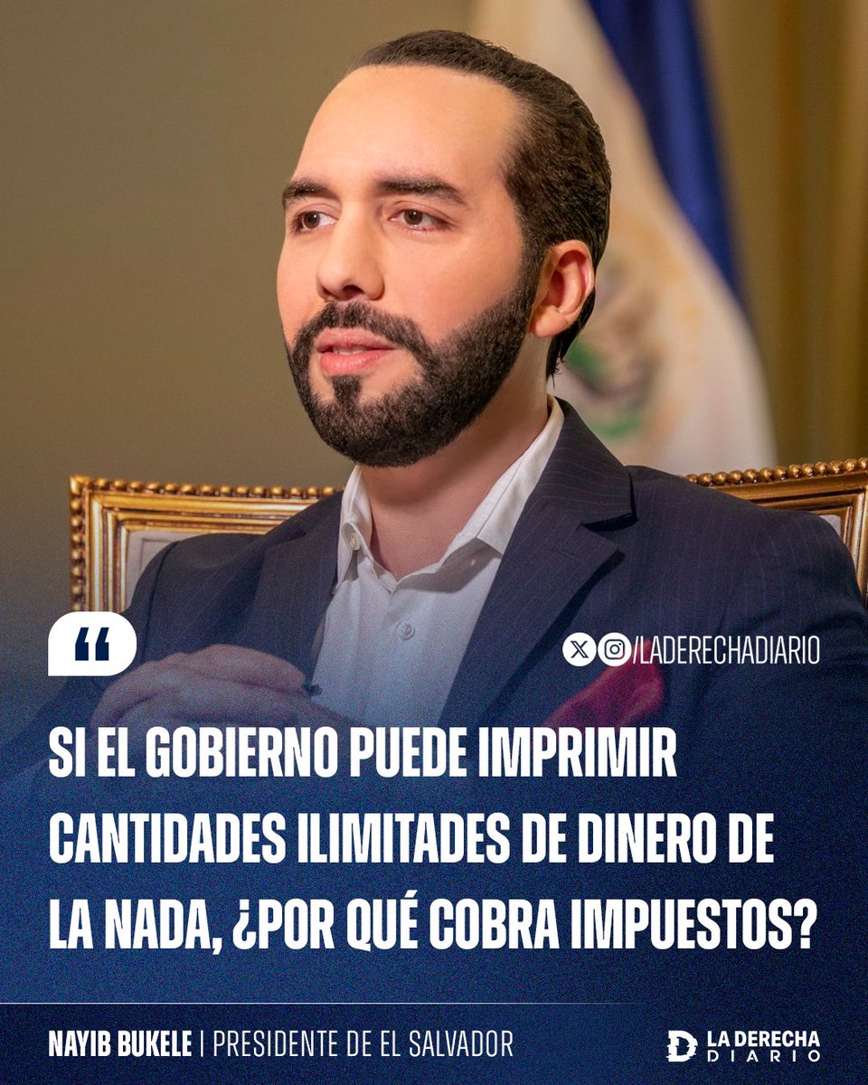 laderechadiario's tweet image. 🚨🇸🇻 | El presidente de El Salvador, Nayib Bukele: "Si el gobierno puede imprimir cantidades ilimitadas de dinero de la nada, ¿por qué cobra impuestos?".