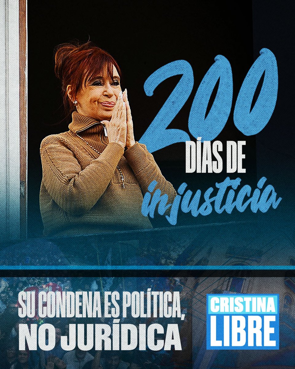 200 días sin justicia.
La condena es política, no jurídica.
Cristina libre.