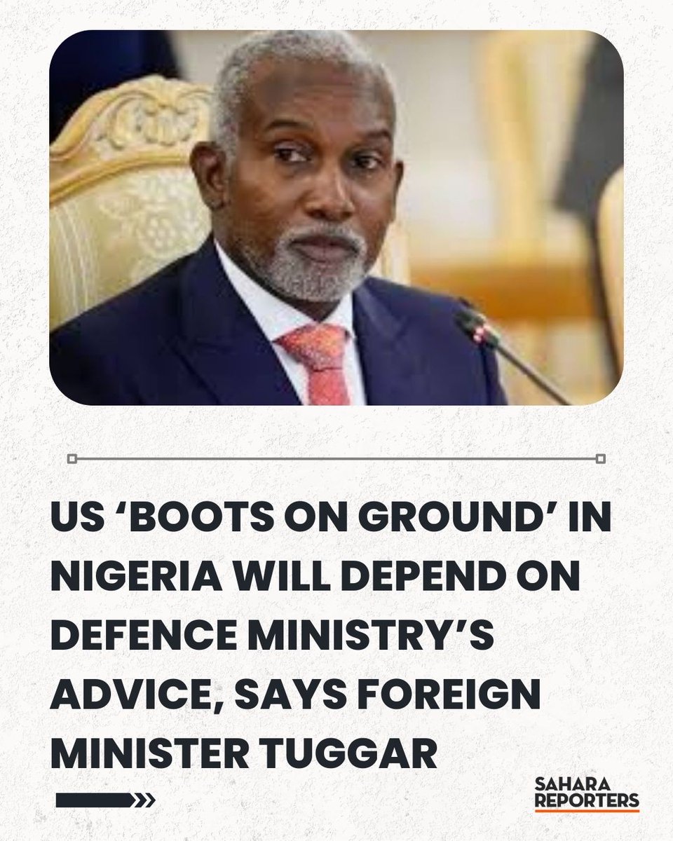 SaharaReporters's tweet image. US ‘Boots On Ground’ In Nigeria Will Depend On Defence Ministry’s Advice, Says Foreign Minister Tuggar | Sahara Reporters bit.ly/4pnEx2U
