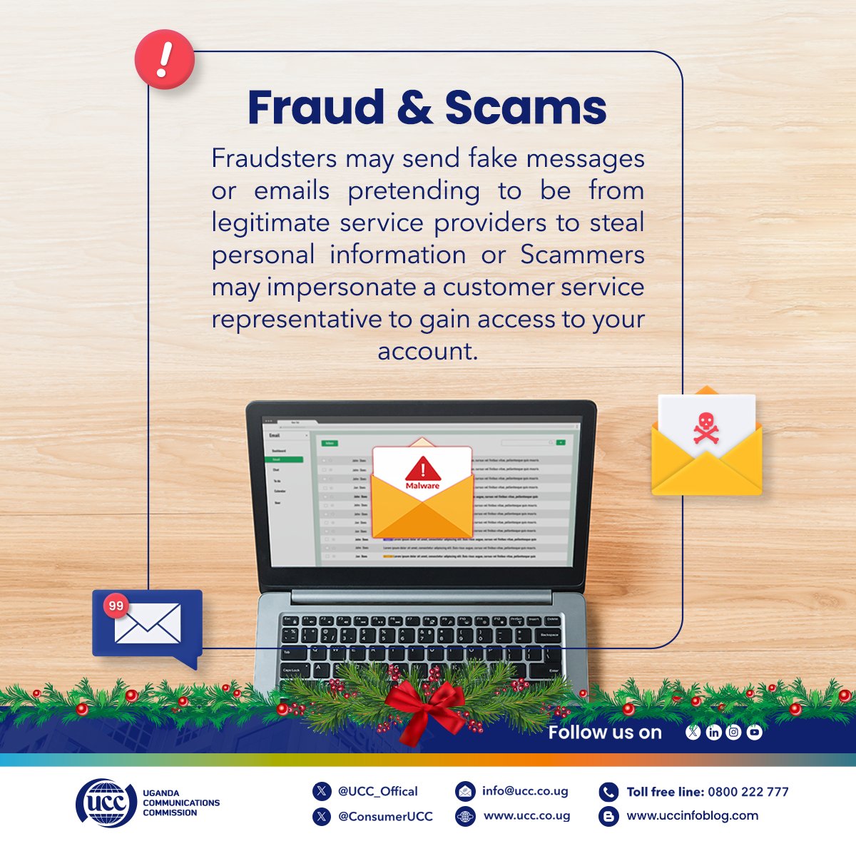 ConsumerUCC's tweet photo. Stay scam-smart this festive season! Verify and confirm promotions & campaigns directly with your service provider before engaging. Don't let fraudsters ruin your cheer!. 
 #MobileMoneySecurity #StaySafeOnline
#AnInlcusiveDigitalEconomy 
#GoldenPosts

@UCC_Official @MoICT_Ug @bbossa @UgCERT

@bwambaledickso
@MaamaKampala21
@IamCarolPrimah
@FNalubaale 
@seekasound 
@kat_festo 
@GideonSsekidde 
@Glenn_Noel_Ics 
@NorahJed256
@Sir_Dan16
@d_namugga
@RoqueDerryque