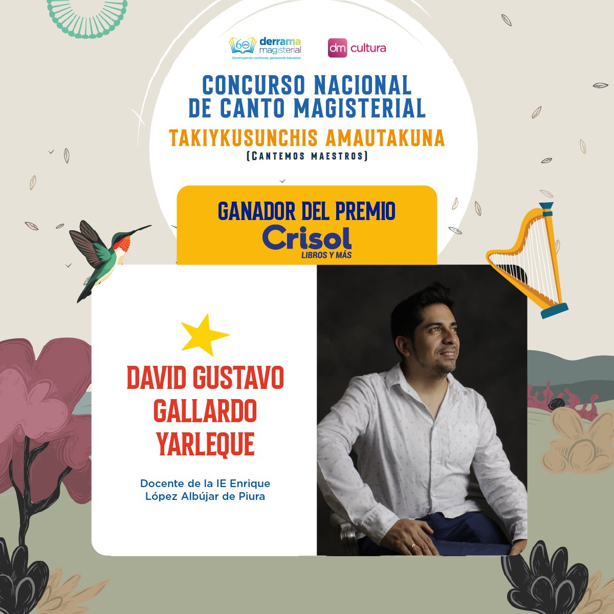 ✨ Premio Crisol para Piura ✨
En la Gran Final de Takiykusunchis Amautakuna, el público eligió a David Gustavo Gallardo Yarleque, docente de la IE Enrique López Albújar, quien logró 805 votos. El Premio Crisol entrega libros para su biblioteca. 🎶📚