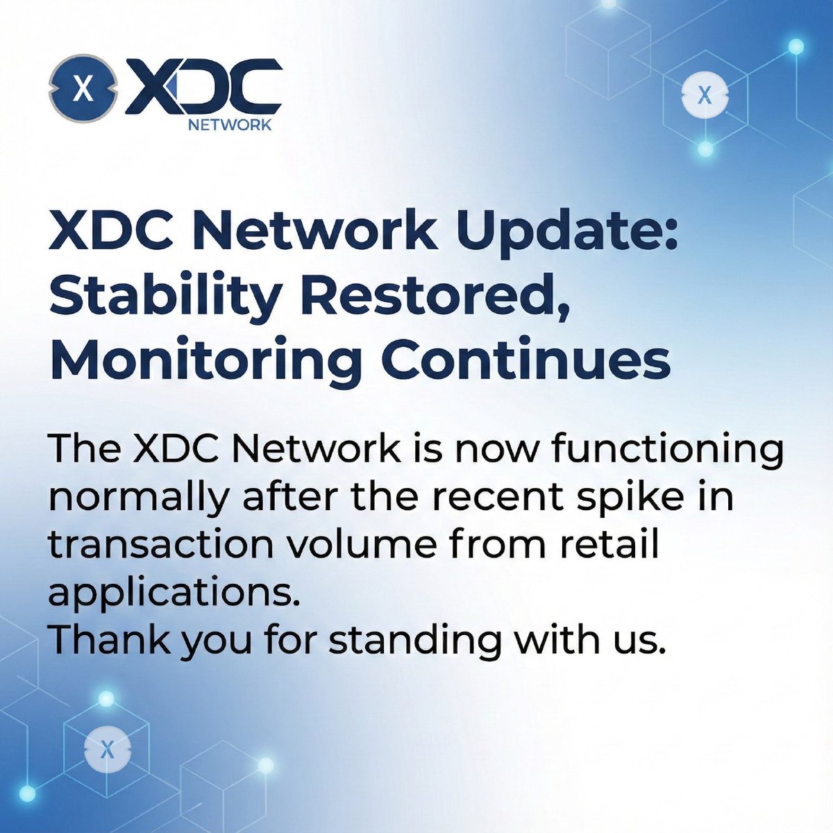 XDC Network now operating normally after recent TX surge.

Big thanks to:

🛠️ Core eng team for nonstop fix efforts
🔗 MN operators for quick node updates &amp; recovery support
🤝 Community for patience, trust &amp; support

Network stable; ongoing close monitoring for smooth ops.