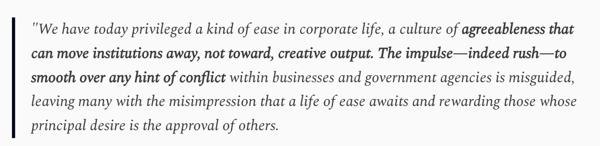 "We have today privileged a kind of ease in corporate life, a culture of agreeableness that can move