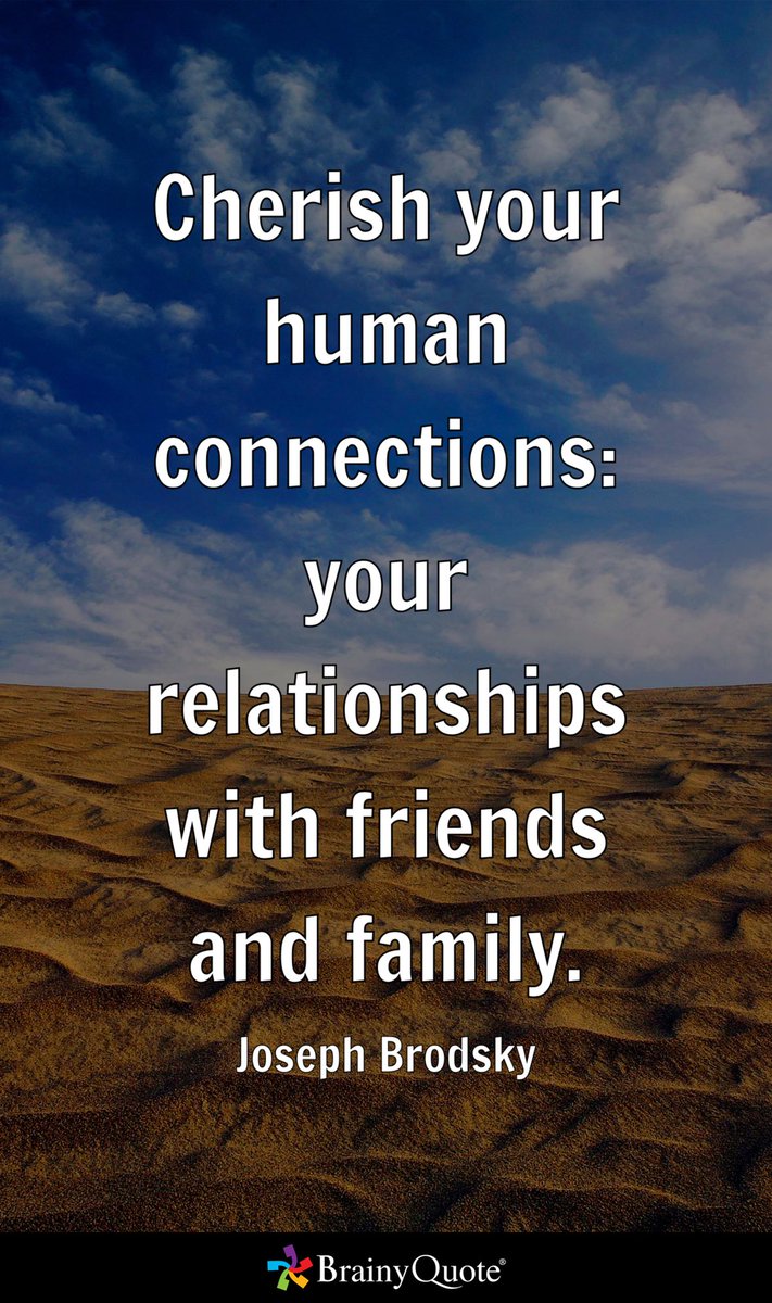 Umattr's tweet image. Cherish your human connections: your relationships with friends and family.
- Joseph Brodsky brainyquote.com/s/a_1d4a2