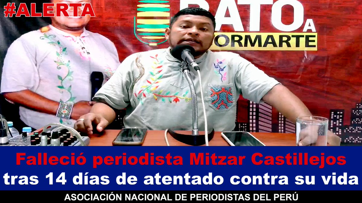 #ALERTA

Falleció periodista Mitzar Castillejos a 14 días del atentado contra su vida, cuarto asesinado en el 2025

La <a href="/ANP_periodistas/">ANP Perú</a> transmite sus condolencias a la familia, y exige a la <a href="/PoliciaPeru/">Policía Nacional del Perú</a> y a <a href="/FiscaliaPeru/">Ministerio Público</a> una investigación diligente para apresar a responsables