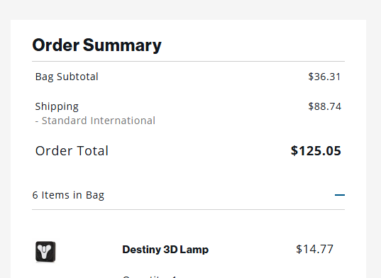 My God <a href="/BungieStore/">Bungie Store</a>, I live just across the border above you. I would only need to catch a ferry and a bus to your store, which would probably be cheaper than your shipping price. Like why is my shipping 2 times the price of my order?